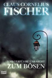 book cover of Und verführe uns nicht zum Bösen by Claus Cornelius Fischer