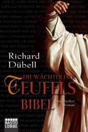 book cover of Die Wächter der Teufelsbibel: Historischer Roman by Richard Dübell