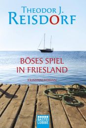 book cover of Böses Spiel in Friesland by Theodor J. Reisdorf