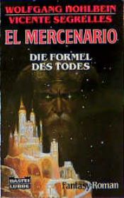 book cover of El Mercenario - Band 2: Die Formel des Todes by Wolfgang Hohlbein