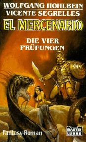 book cover of El Mercenario - Band 3: Die vier Prüfungen by Wolfgang Hohlbein
