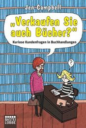 book cover of "Verkaufen Sie auch Bücher?": Kuriose Kundenfragen in Buchhandlungen (Allgemeine Reihe. Bastei Lübbe Taschenbücher) by Jen Campbell