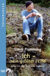 book cover of Ich - mein größter Feind. Leben mit dem Borderline-Syndrom by Timm Flemming