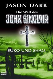 book cover of Suko und Shao. Die Welt des John Sinclair (Geisterjäger John Sinclair): Die Welt des John Sinclair by Jason Dark
