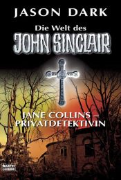 book cover of Jane Collins - Privatdetektivin. [Die Welt des John Sinclair] by Jason Dark