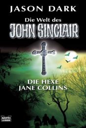 book cover of Die Welt des John Sinclair. Die Hexe Jane Collins: Vier Spannende Kultgeschichten by Jason Dark