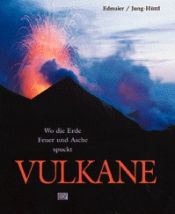 book cover of Vulkane : Wo die Erde Feuer und Asche spuckt by Bernhard Edmaier