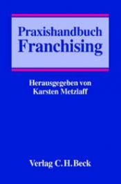 book cover of Praxishandbuch Franchising by Karsten Metzlaff