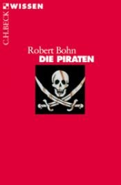 book cover of Die Piraten by Robert Bohn