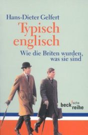 book cover of Typisch englisch. Wie die Briten wurden, was sie sind by Hans-Dieter Gelfert
