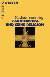 book cover of Zarathustra und seine Religion by Michael Stausberg