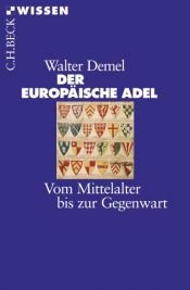book cover of Der Europäische Adel: Vom Mittelalter bis zur Gegenwart by Walter Demel