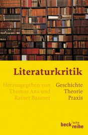 book cover of Literaturkritik : Geschichte, Theorie, Praxis by Thomas Anz