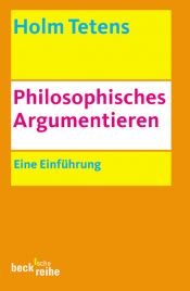 book cover of Philosophisches Argumentieren. Eine Einführung by Holm Tetens