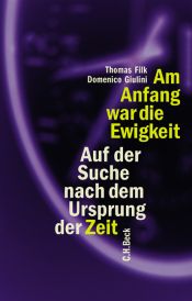 book cover of Am Anfang war die Ewigkeit : auf der Suche nach dem Ursprung der Zeit by Domenico Giulini|Thomas Filk