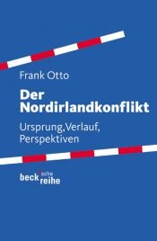 book cover of Der Nordirlandkonflikt: Ursprung, Verlauf, Perspektiven by Frank Otto