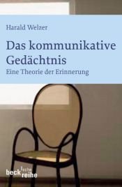 book cover of Das kommunikative Gedächtnis: Eine Theorie der Erinnerung by Harald Welzer