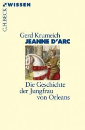 book cover of Jeanne d'Arc: die Geschichte der Jungfrau von Orleans by Gerd Krumeich