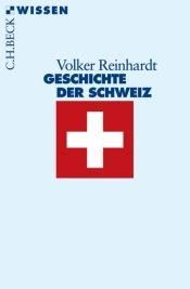 book cover of Geschichte der Schweiz by Volker Reinhardt