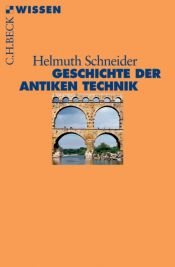 book cover of Geschichte der antiken Technik (Beck Reihe) by Helmuth Schneider