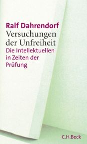 book cover of Versuchungen der Unfreiheit: Die Intellektuellen in Zeiten der Prüfung by Ralf Dahrendorf