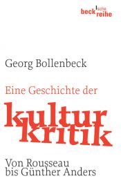 book cover of Eine Geschichte der Kulturkritik: Von Rousseau bis Günther Anders by Georg Bollenbeck
