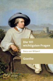 book cover of Die 101 wichtigsten Fragen: Goethe by Gero von Wilpert