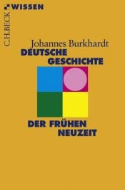 book cover of Deutsche Geschichte in der frühen Neuzeit by Johannes Burkhardt