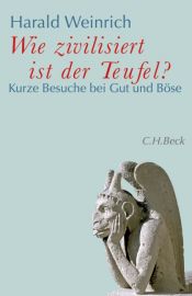book cover of Wie zivilisiert ist der Teufel? Kurze Besuche bei Gut und Böse by Harald Weinrich