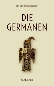 book cover of Die Germanen. Von Ariovist bis zu den Wikingern by Bruno Bleckmann