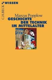 book cover of Geschichte der Technik im Mittelalter by Marcus Popplow