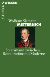 book cover of Metternich: Staatsmann zwischen Restauration und Moderne by Wolfram Siemann