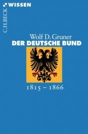book cover of Der Deutsche Bund: 1815 - 1866 by Wolf D. Gruner