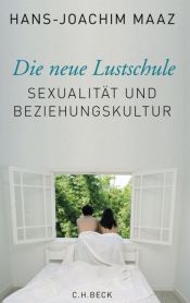 book cover of Die neue Lustschule: Sexualität und Beziehungskultur by Hans-Joachim Maaz