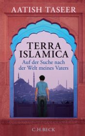 book cover of Terra Islamica: Auf der Suche nach der Welt meines Vaters by Aatish Taseer