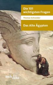 book cover of Die 101 wichtigsten Fragen - Das Alte Ägypten by Thomas Schneider