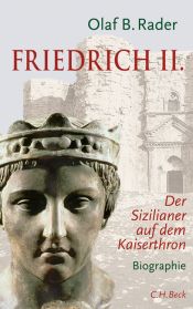 book cover of Friedrich der Zweite: Ein Sizilianer auf dem Kaiserthron by Olaf B. Rader