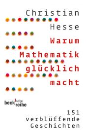book cover of Warum Mathematik glücklich macht: 151 verblüffende Geschichten by Christian Hesse