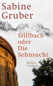 book cover of Stillbach oder Die Sehnsucht by Sabine Gruber