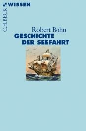 book cover of Geschichte der Seefahrt by Robert Bohn