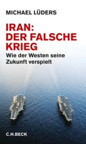 book cover of Iran: Der falsche Krieg. Wie der Westen seine Zukunft verspielt by Michael Lüders