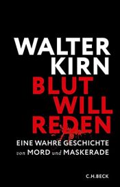 book cover of Blut will reden: Eine wahre Geschichte von Mord und Maskerade by Walter Kirn