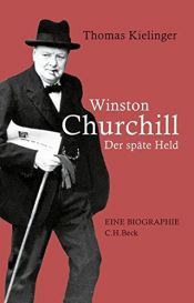 book cover of Winston Churchill: Der späte Held by Thomas Kielinger