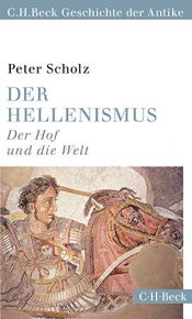 book cover of Der Hellenismus: Der Hof und die Welt by Peter Scholz