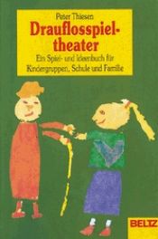 book cover of Drauflosspieltheater. Sonderausgabe. Ein Spiel- und Ideenbuch für Kindergruppen, Schule und Familie by Peter Thiesen
