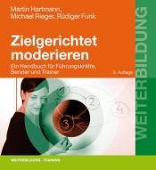 book cover of Zielgerichtet moderieren: Ein Handbuch für Führungskräfte, Berater und Trainer by Andreas Blauert|Martin Hartmann|Michael Krieger