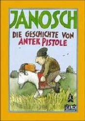 book cover of Die Geschichte von Antek Pistole by Janosch