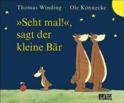 book cover of Seht mal, sagt der kleine Bär (Bilderbücher) by Thomas Winding