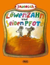 book cover of Löwenzahn und Seidenpfote. ( Ab 7 J.). by Janosch