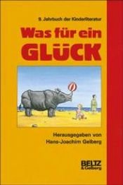 book cover of Was für ein Glück by Hans-Joachim Gelberg